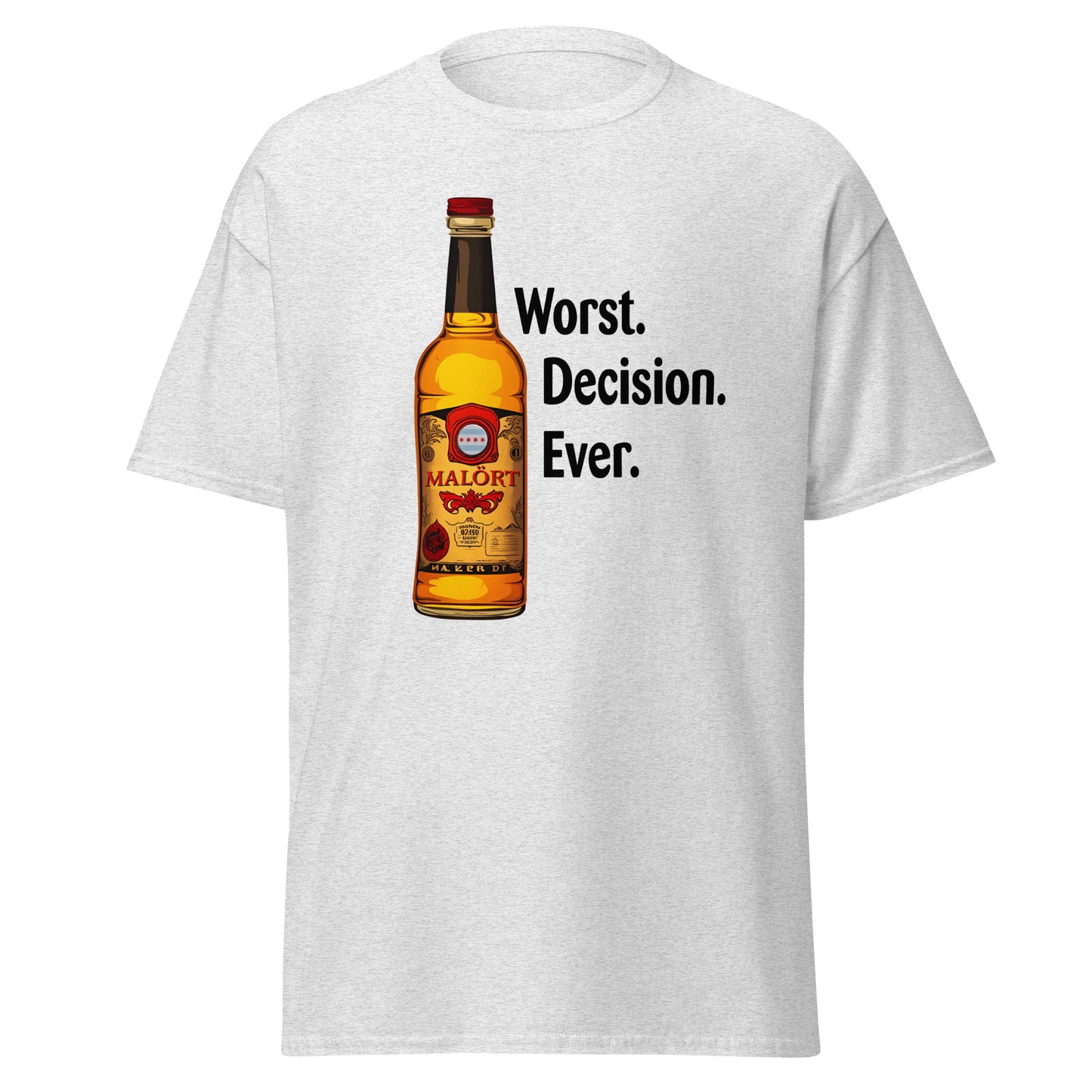 Malort: Worst. Decision. Ever. Classic Tee