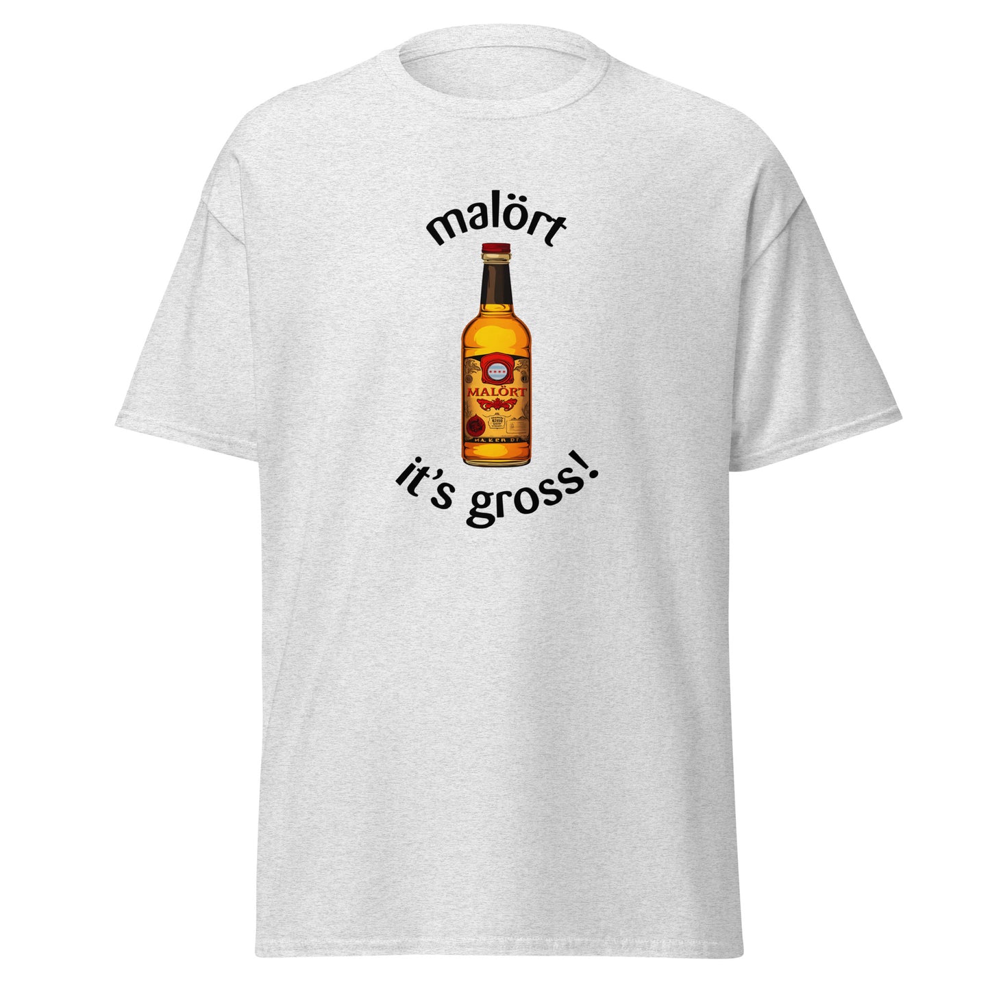 Malort: it's gross!: Classic Tee