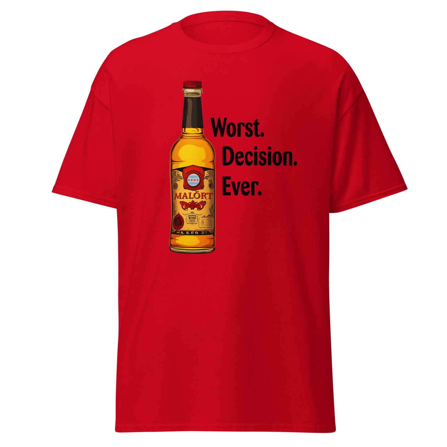 Malort: Worst. Decision. Ever. Classic Tee