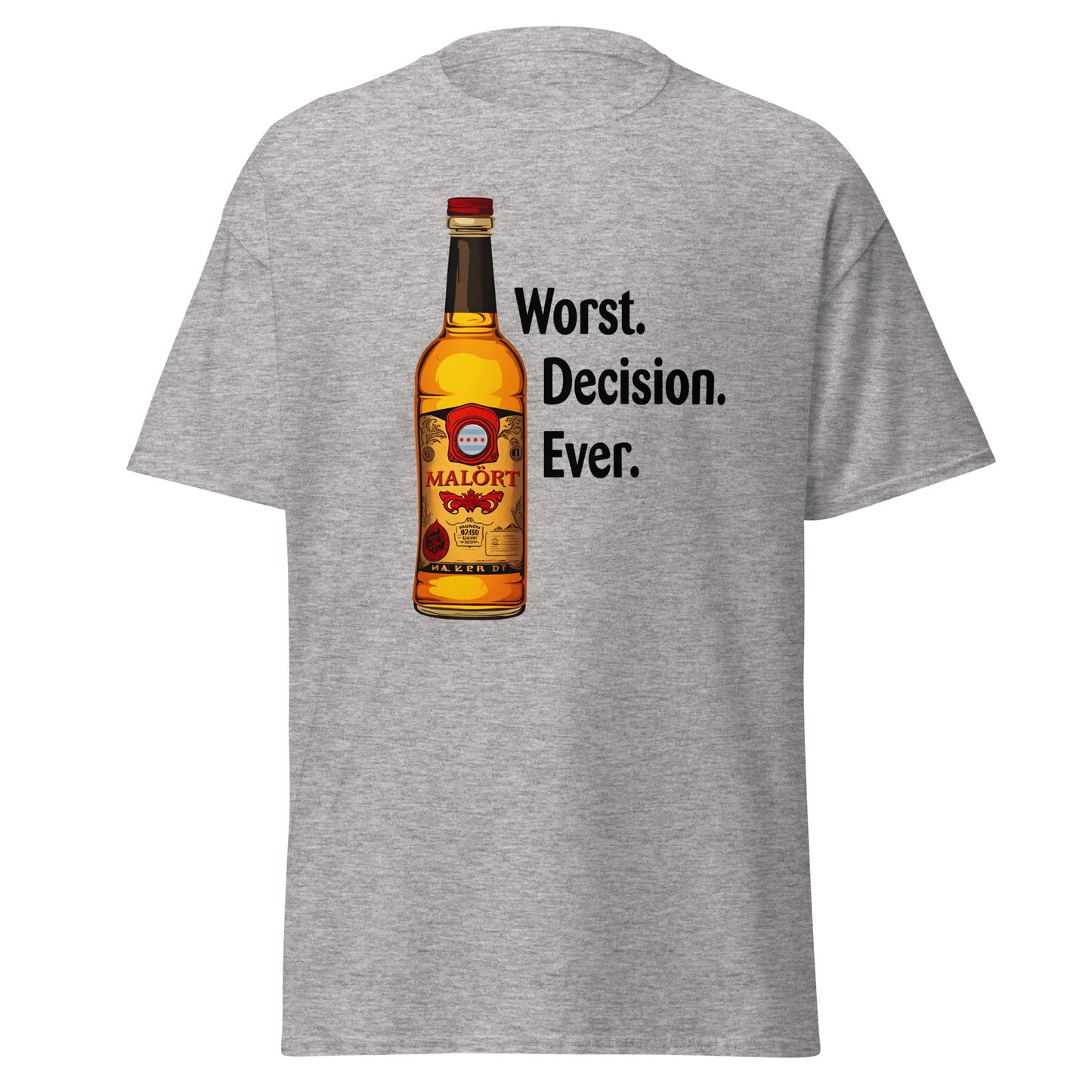 Malort: Worst. Decision. Ever. Classic Tee