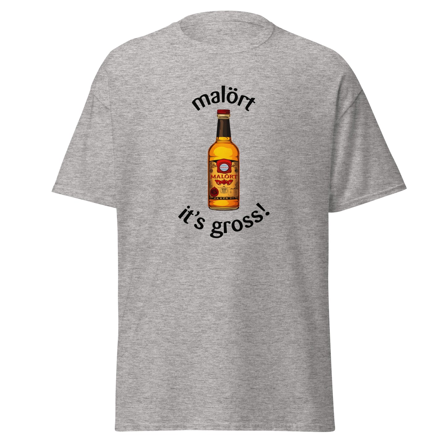 Malort: it's gross!: Classic Tee