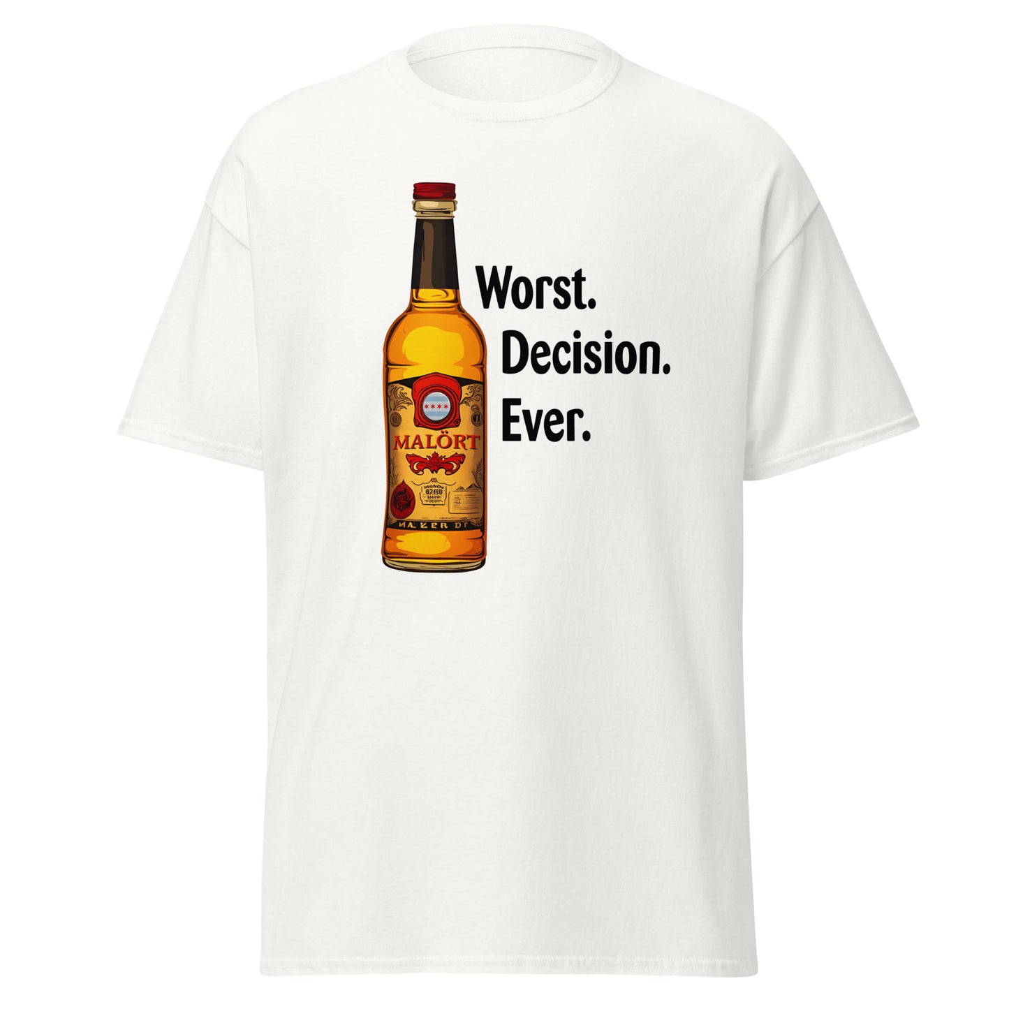 Malort: Worst. Decision. Ever. Classic Tee